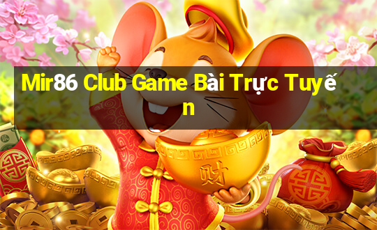 Mir86 Club Game Bài Trực Tuyến