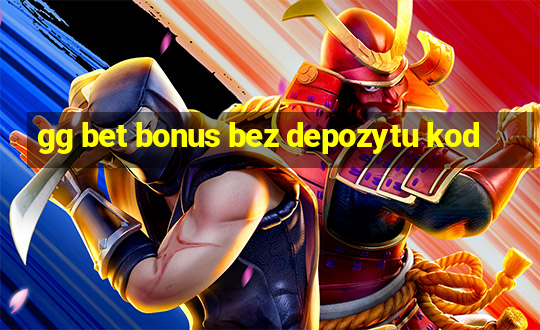 gg bet bonus bez depozytu kod