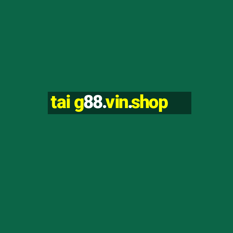 tai g88.vin.shop