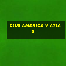 club america v atlas