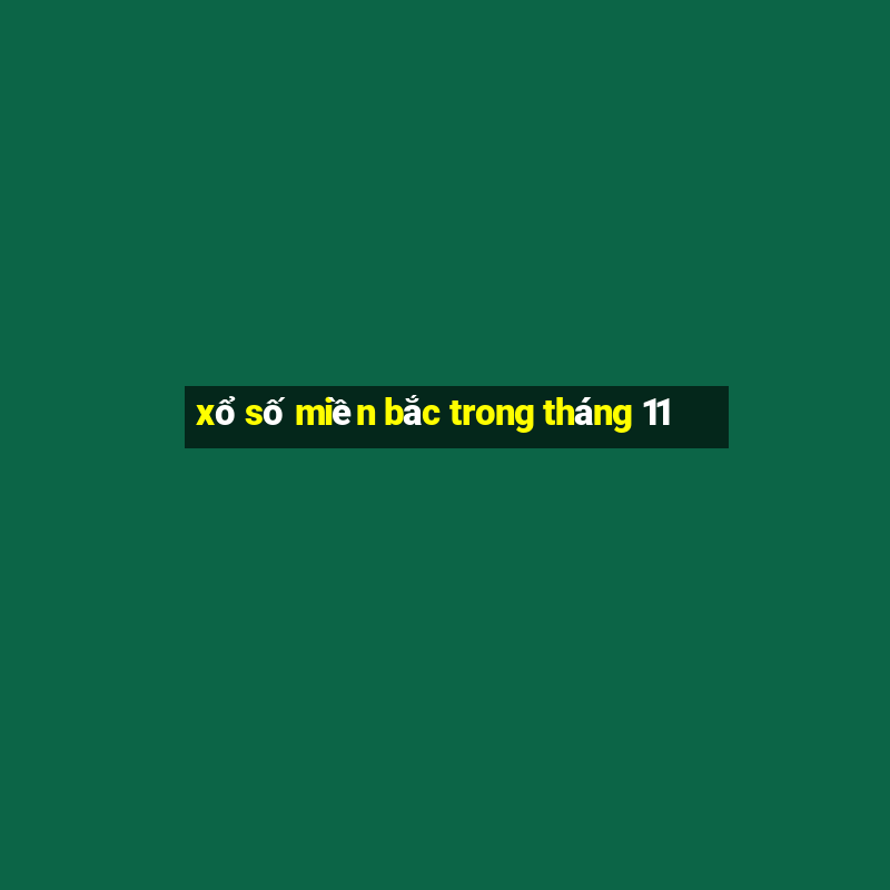 xổ số miền bắc trong tháng 11