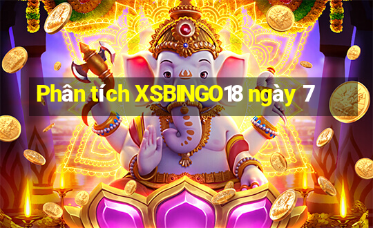 Phân tích XSBINGO18 ngày 7