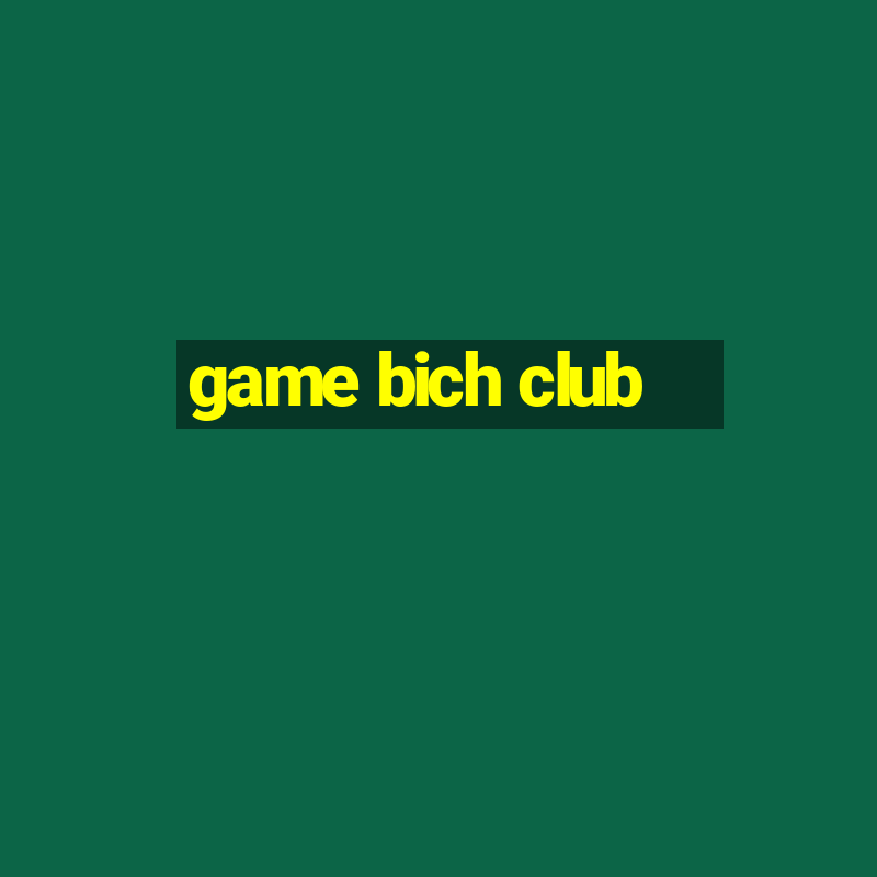 game bich club