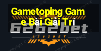 Gametoping Game Bài Giải Trí