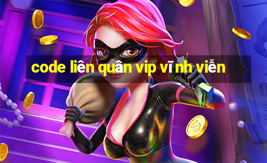 code liên quân vip vĩnh viễn