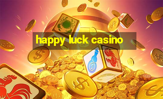 happy luck casino