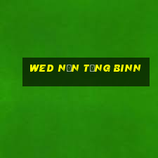 wed nền tảng binn