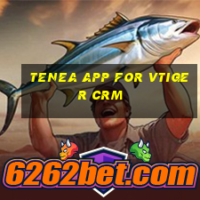 tenea app for vtiger crm