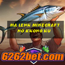 ma lenh minecraft no khong hu