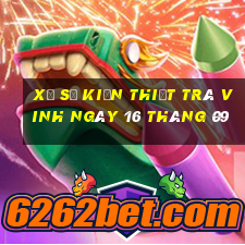 xổ số kiến thiết trà vinh ngày 16 tháng 09