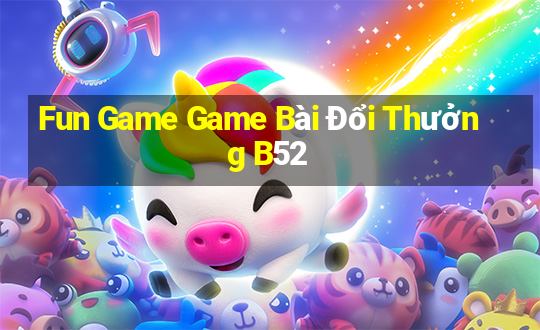 Fun Game Game Bài Đổi Thưởng B52