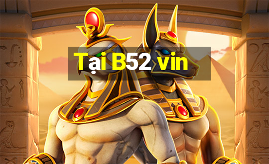 Tại B52 vin