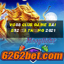 Vo88 Club Game Bài B52 Đổi Thưởng 2021