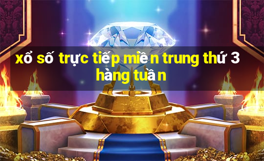 xổ số trực tiếp miền trung thứ 3 hàng tuần