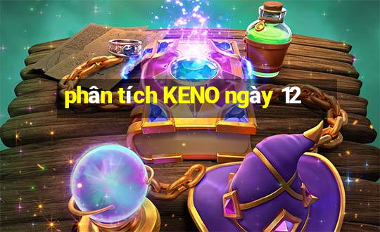 phân tích KENO ngày 12