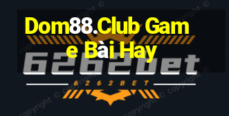 Dom88.Club Game Bài Hay