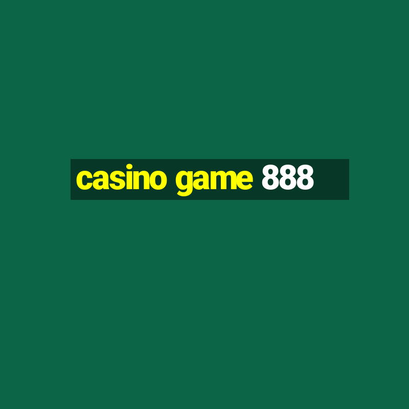 casino game 888