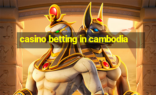 casino betting in cambodia