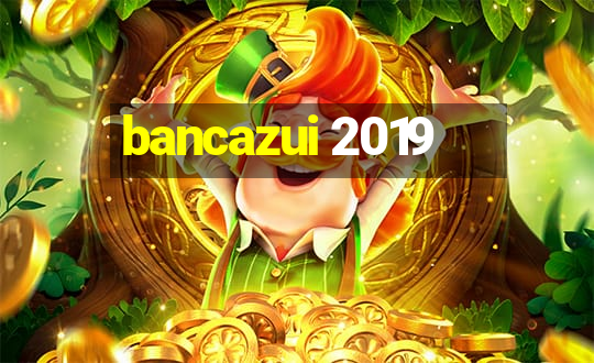 bancazui 2019