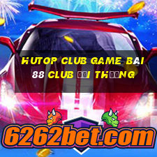 Hutop Club Game Bài 88 Club Đổi Thưởng