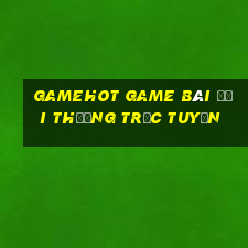 Gamehot Game Bài Đổi Thưởng Trực Tuyến