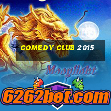 comedy club 2015