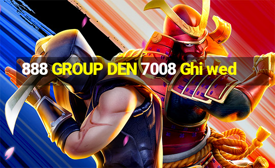 888 GROUP DEN 7008 Ghi wed