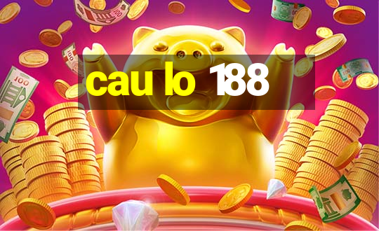 cau lo 188