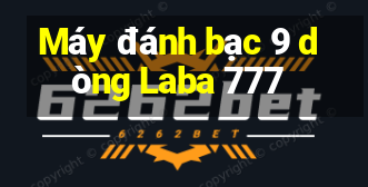 Máy đánh bạc 9 dòng Laba 777