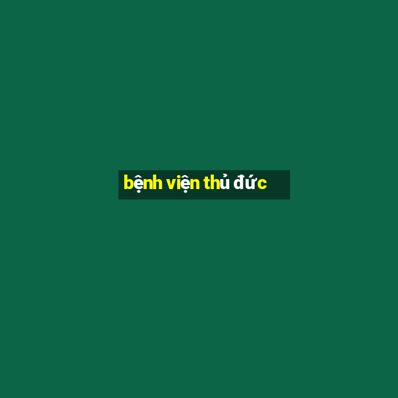 bệnh viện thủ đức