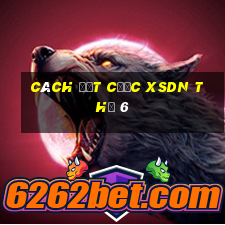 Cách đặt cược XSDN Thứ 6