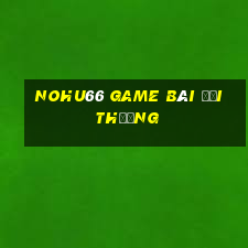 Nohu66 Game Bài Đổi Thưởng