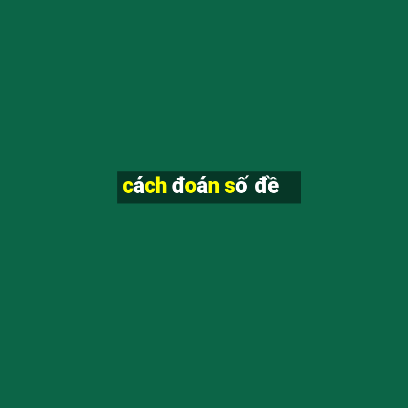 cách đoán số đề