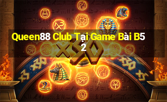 Queen88 Club Tại Game Bài B52