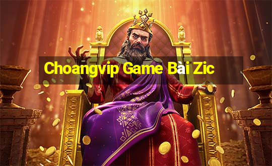 Choangvip Game Bài Zic