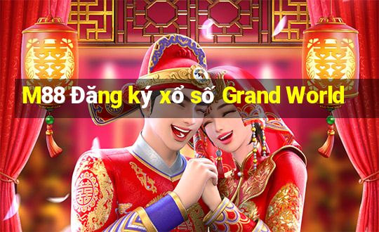 M88 Đăng ký xổ số Grand World