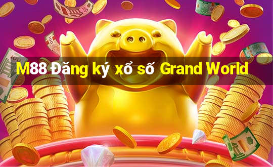 M88 Đăng ký xổ số Grand World