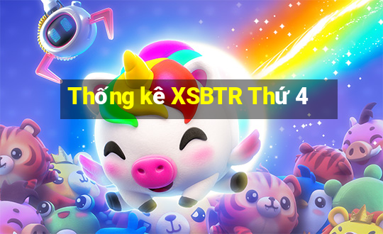 Thống kê XSBTR Thứ 4