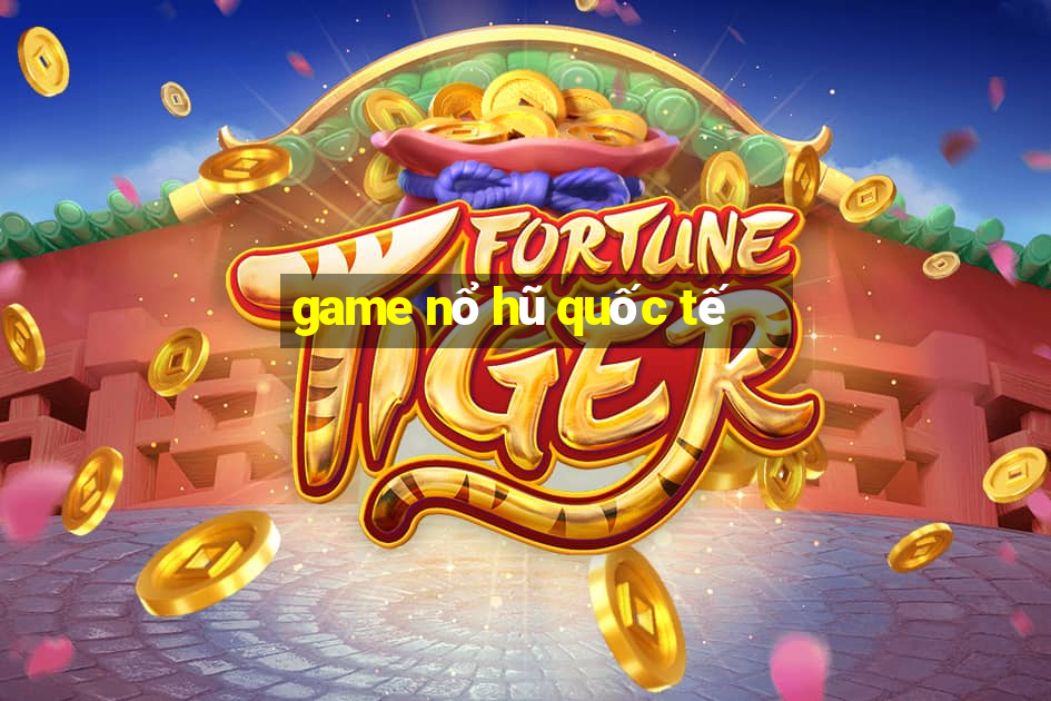 game nổ hũ quốc tế