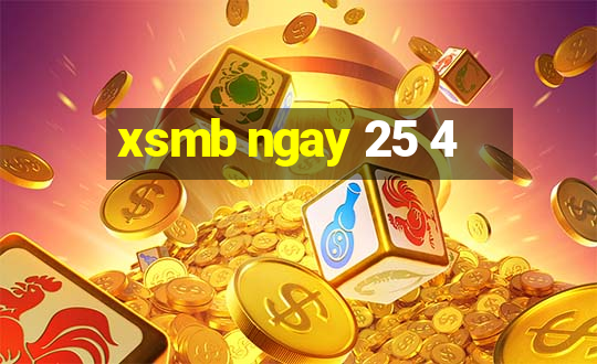 xsmb ngay 25 4