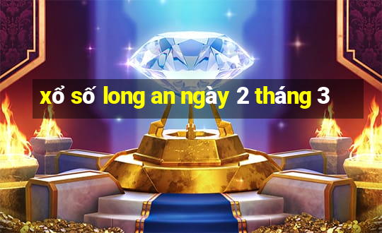 xổ số long an ngày 2 tháng 3