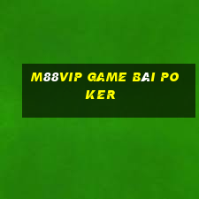 M88Vip Game Bài Poker