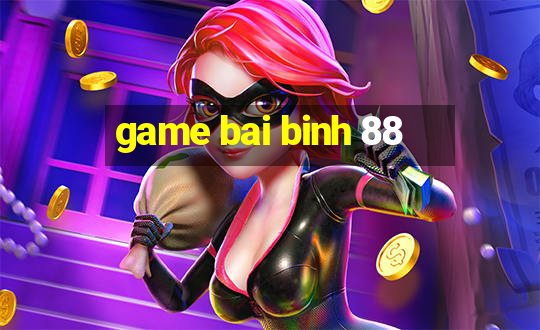 game bai binh 88