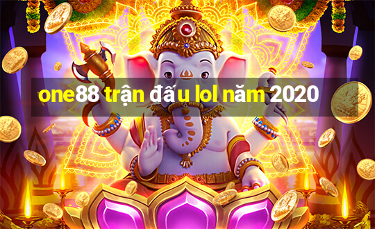 one88 trận đấu lol năm 2020