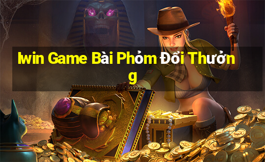 Iwin Game Bài Phỏm Đổi Thưởng