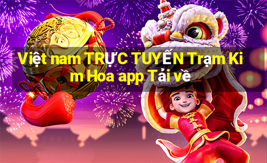 Việt nam TRỰC TUYẾN Trạm Kim Hoa app Tải về