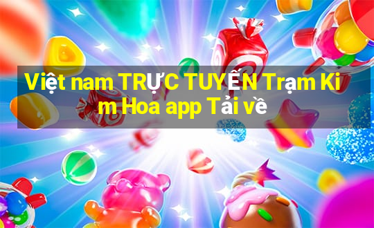 Việt nam TRỰC TUYẾN Trạm Kim Hoa app Tải về