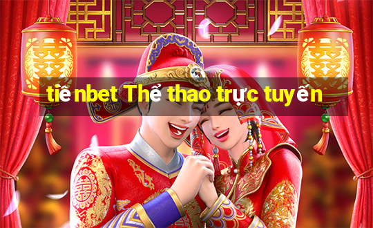 tiềnbet Thể thao trực tuyến