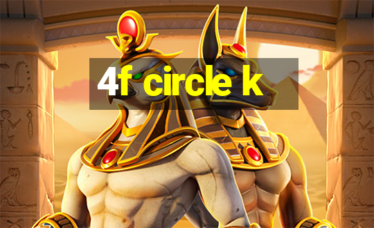 4f circle k