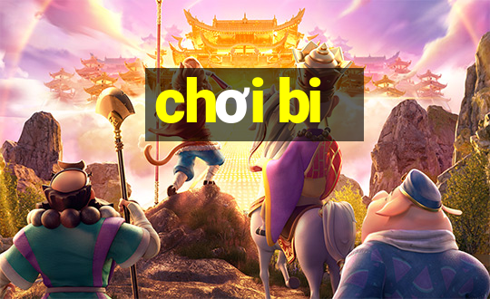 chơi bi